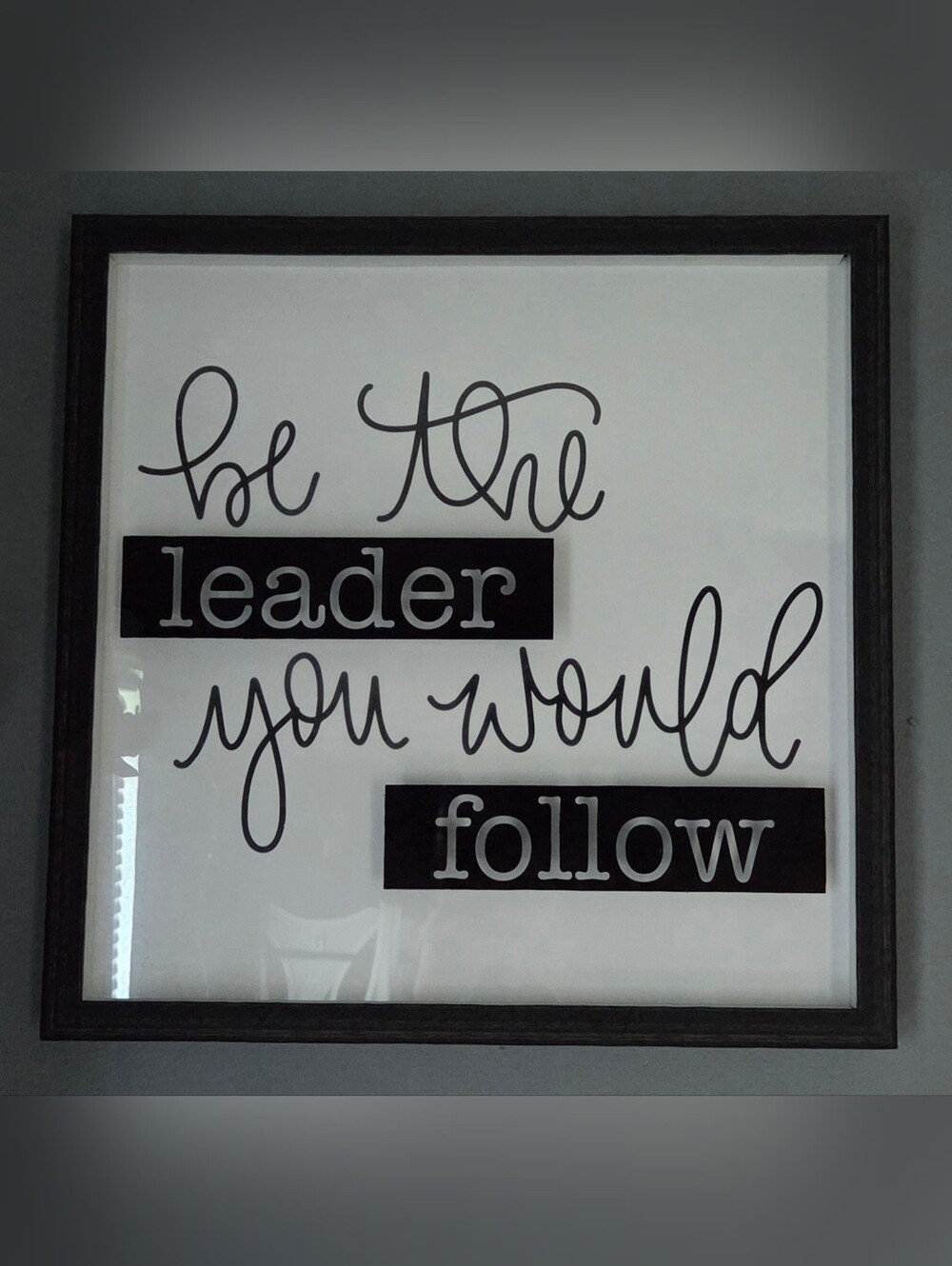 Framed Black and White "Be The Leader You Would Follow" Wall Decor